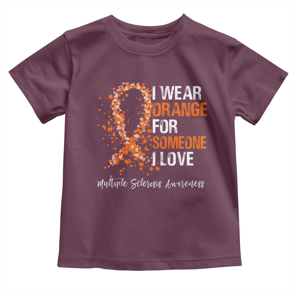 Multiple Sclerosis Awareness Toddler T Shirt Orange Ribbon Wear Orange For Someone I Love TS10 Maroon Print Your Wear