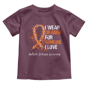Multiple Sclerosis Awareness Toddler T Shirt Orange Ribbon Wear Orange For Someone I Love TS10 Maroon Print Your Wear