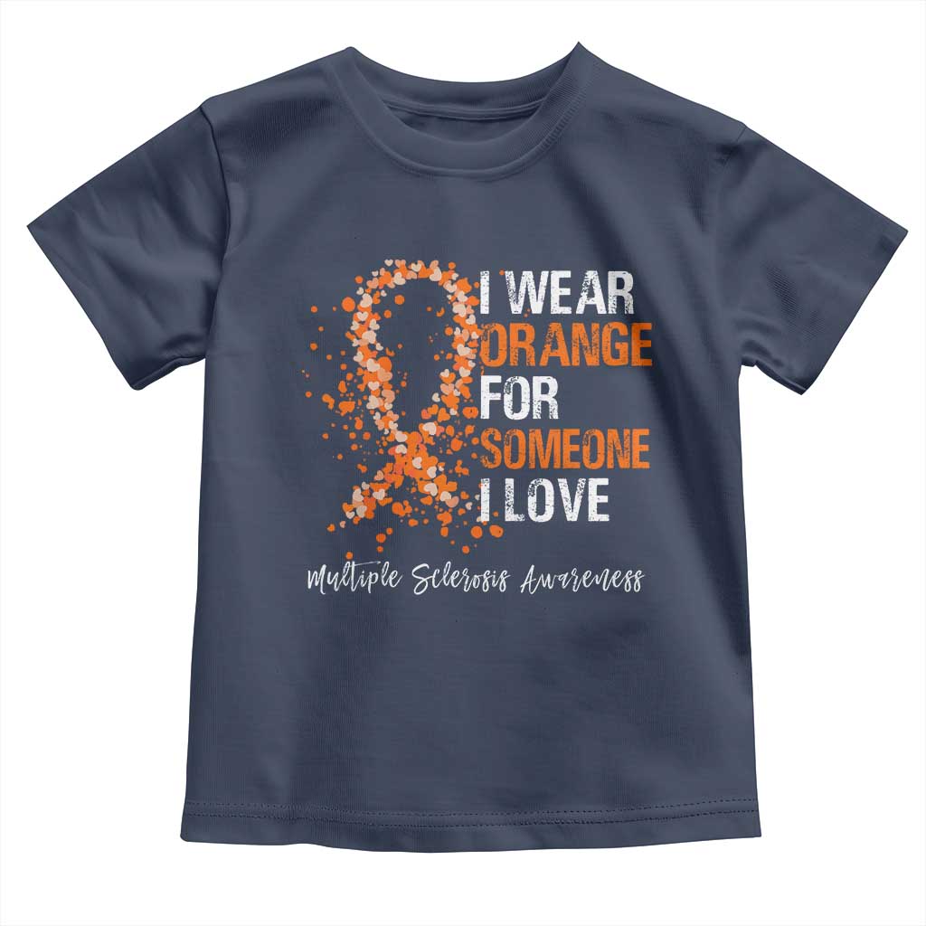 Multiple Sclerosis Awareness Toddler T Shirt Orange Ribbon Wear Orange For Someone I Love TS10 Navy Print Your Wear