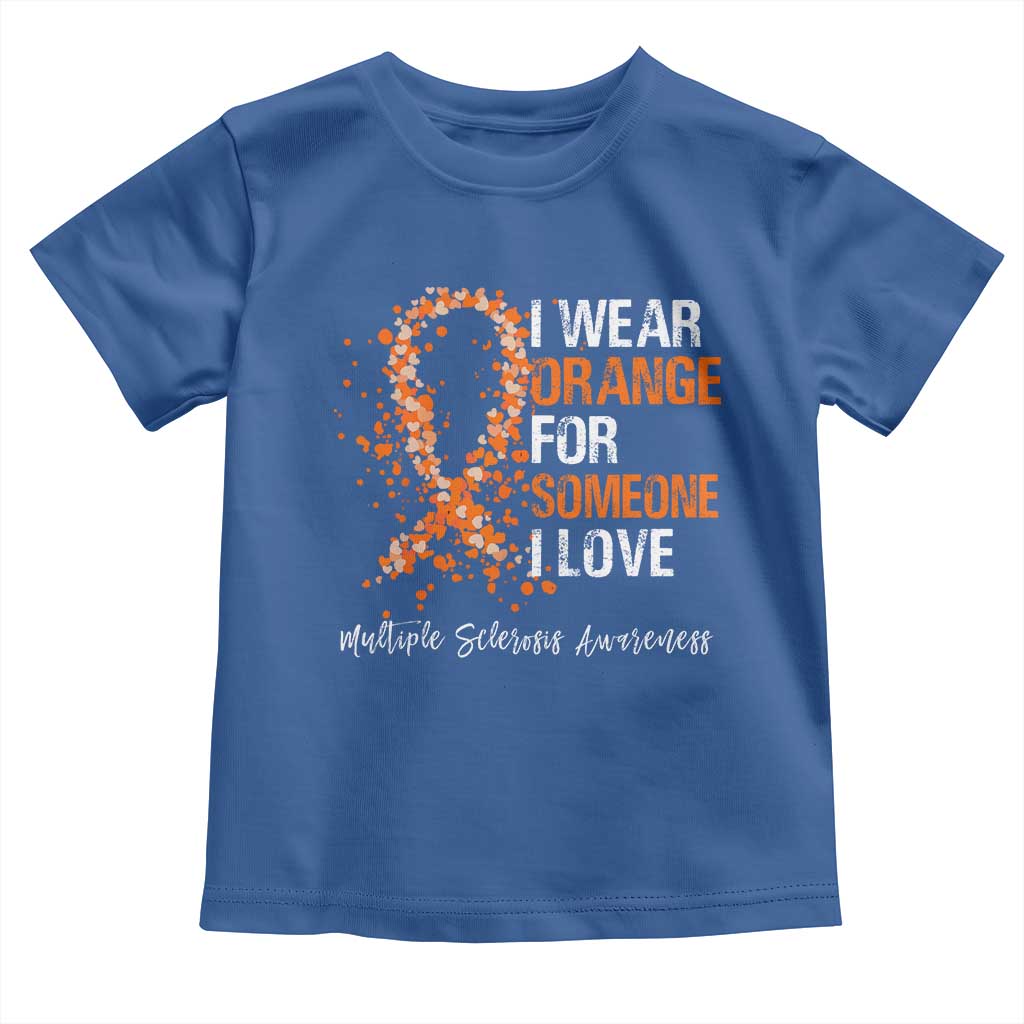 Multiple Sclerosis Awareness Toddler T Shirt Orange Ribbon Wear Orange For Someone I Love TS10 Royal Blue Print Your Wear