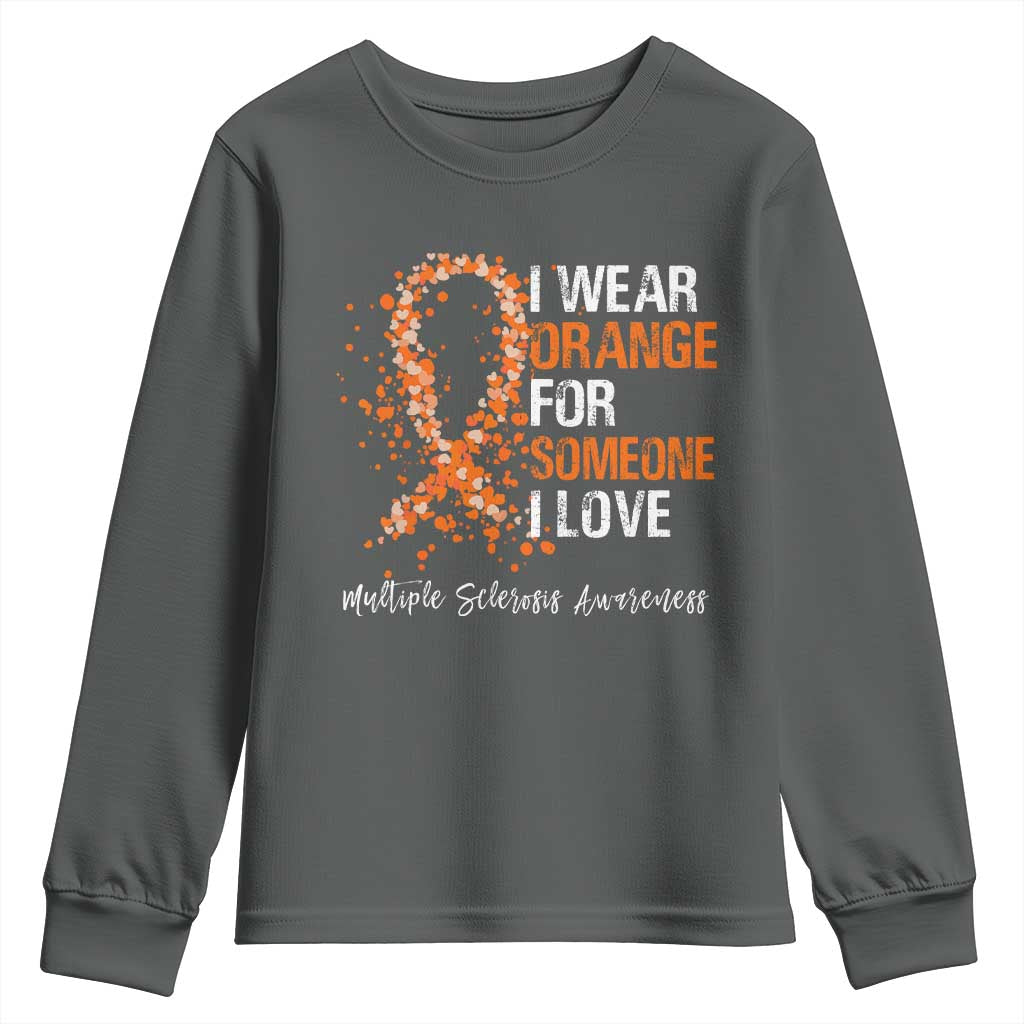 Multiple Sclerosis Awareness Youth Sweatshirt Orange Ribbon Wear Orange For Someone I Love TS10 Dark Heather Print Your Wear