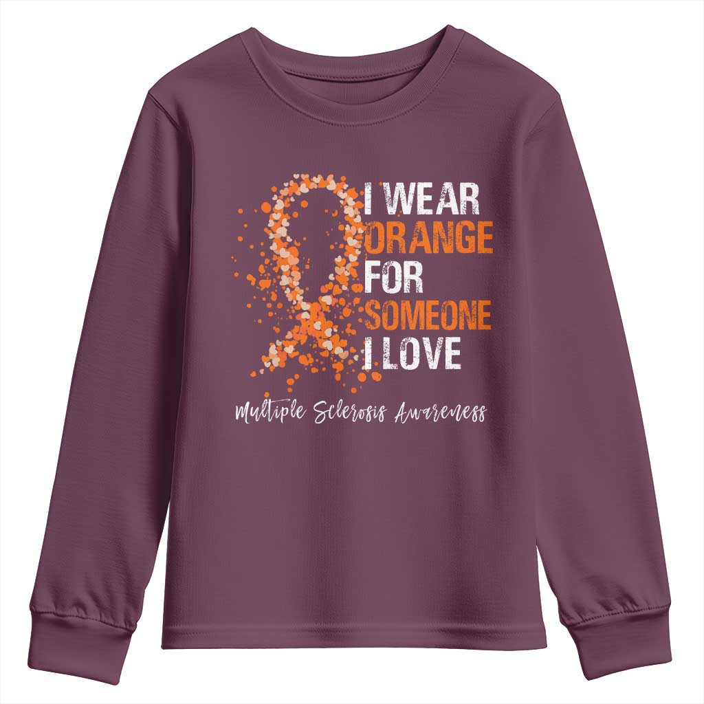Multiple Sclerosis Awareness Youth Sweatshirt Orange Ribbon Wear Orange For Someone I Love TS10 Maroon Print Your Wear