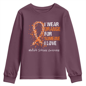 Multiple Sclerosis Awareness Youth Sweatshirt Orange Ribbon Wear Orange For Someone I Love TS10 Maroon Print Your Wear