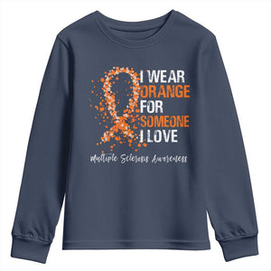 Multiple Sclerosis Awareness Youth Sweatshirt Orange Ribbon Wear Orange For Someone I Love TS10 Navy Print Your Wear