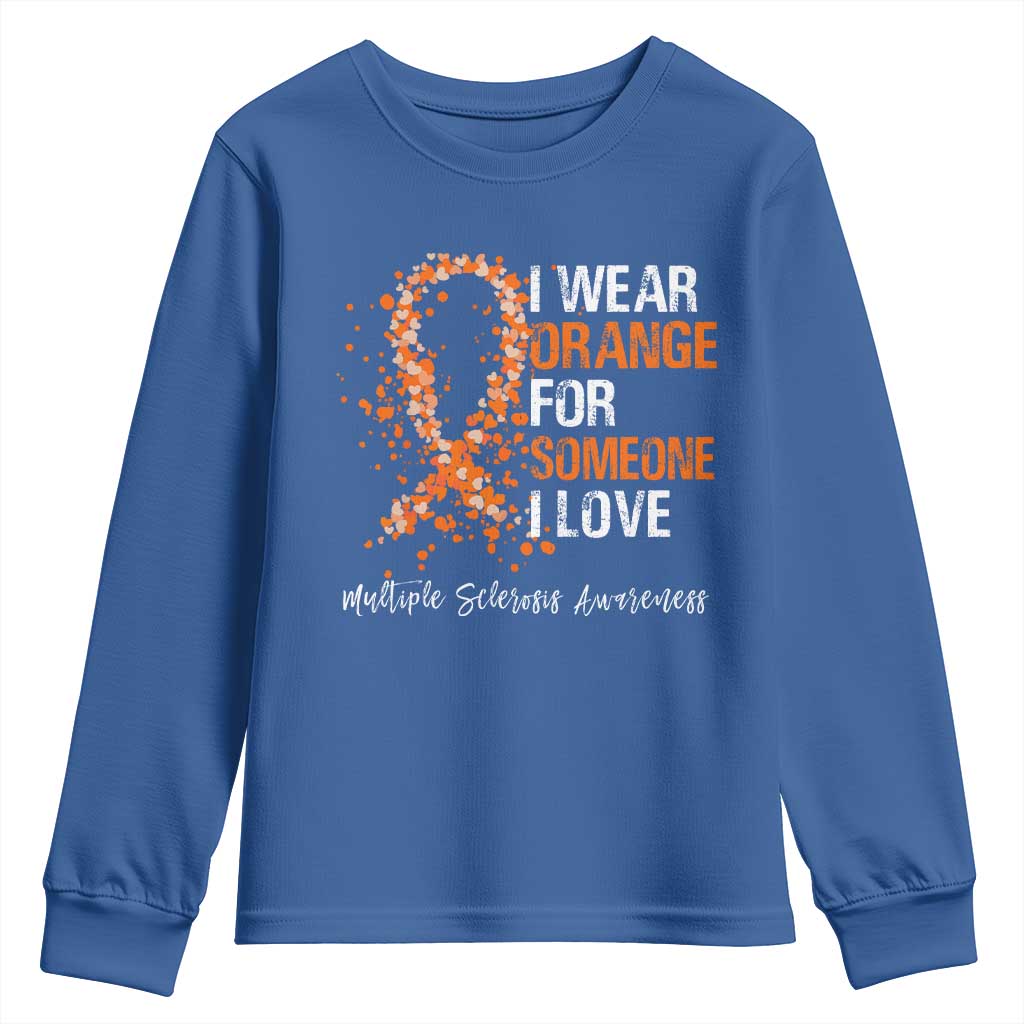 Multiple Sclerosis Awareness Youth Sweatshirt Orange Ribbon Wear Orange For Someone I Love TS10 Royal Blue Print Your Wear