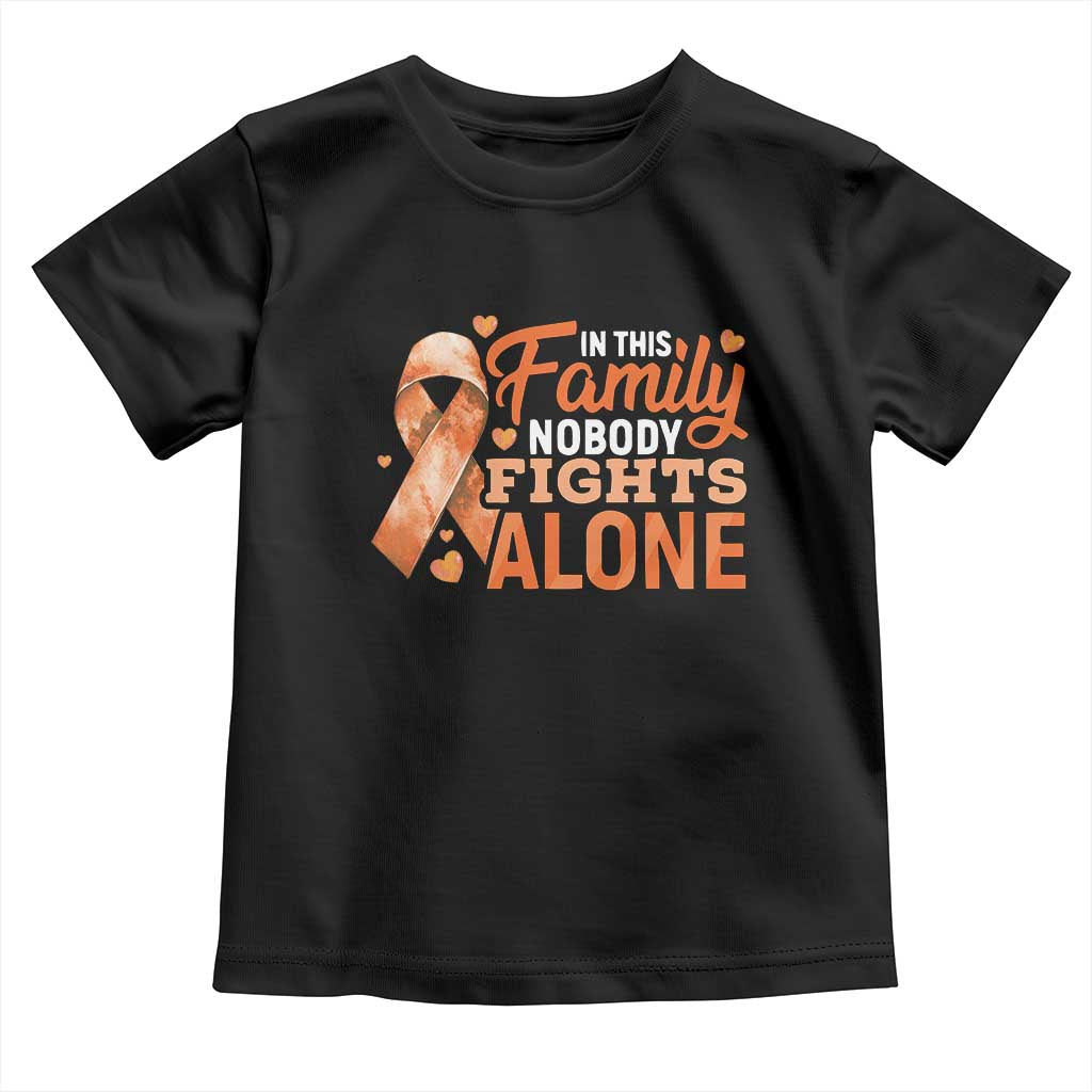 Multiple Sclerosis Awareness Toddler T Shirt Orange Ribbon In This Family Nobody Fights Alone TS10 Black Print Your Wear