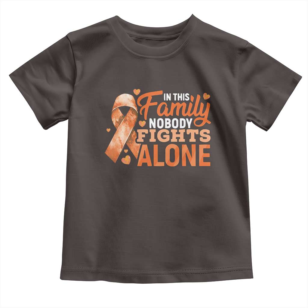 Multiple Sclerosis Awareness Toddler T Shirt Orange Ribbon In This Family Nobody Fights Alone TS10 Dark Chocolate Print Your Wear