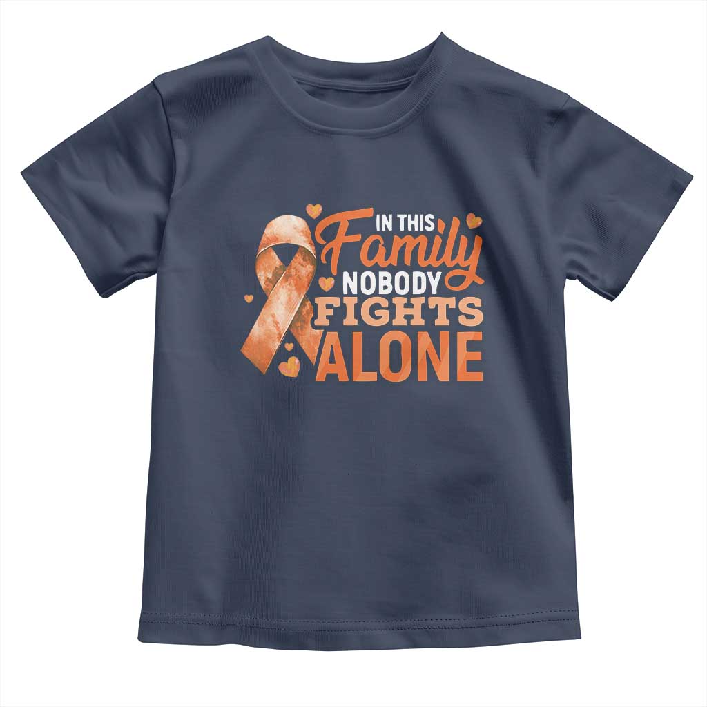Multiple Sclerosis Awareness Toddler T Shirt Orange Ribbon In This Family Nobody Fights Alone TS10 Navy Print Your Wear