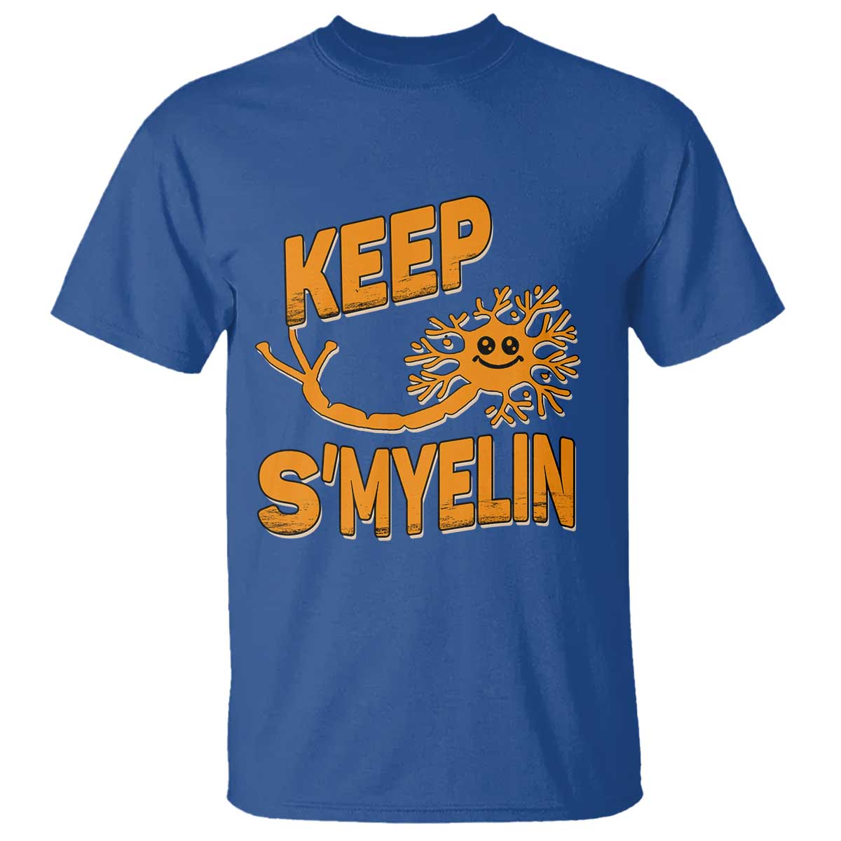 Multiple Sclerosis Awareness T Shirt Orange Ribbon Keep S'Myelin MS Warrior TS10 Royal Blue Print Your Wear