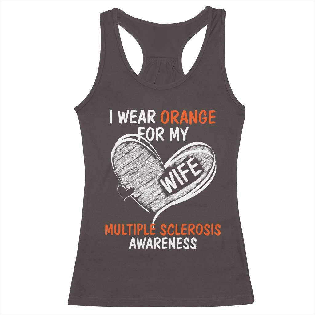 Multiple Sclerosis Awareness Racerback Tank Top Orange Ribbon I Wear Orange For My Wife TS10 Dark Chocolate Print Your Wear