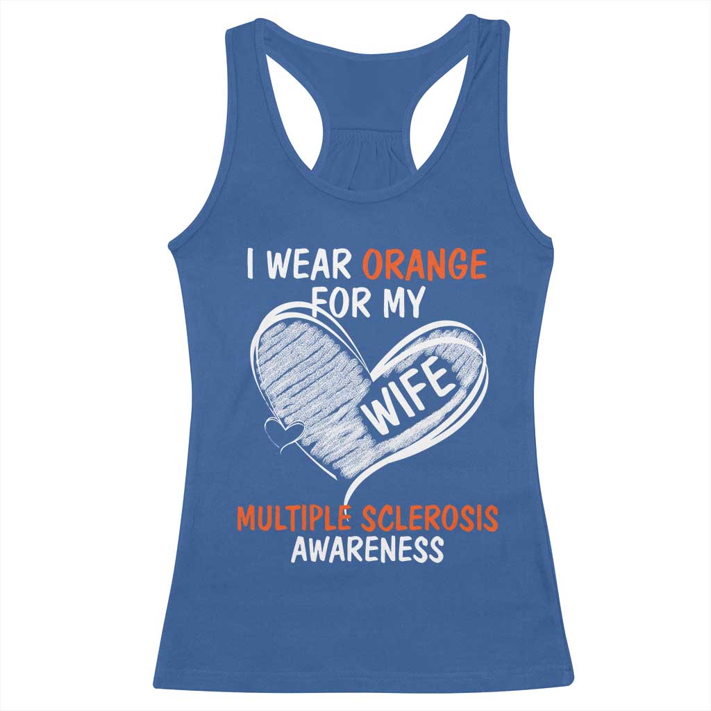 Multiple Sclerosis Awareness Racerback Tank Top Orange Ribbon I Wear Orange For My Wife TS10 Royal Blue Print Your Wear