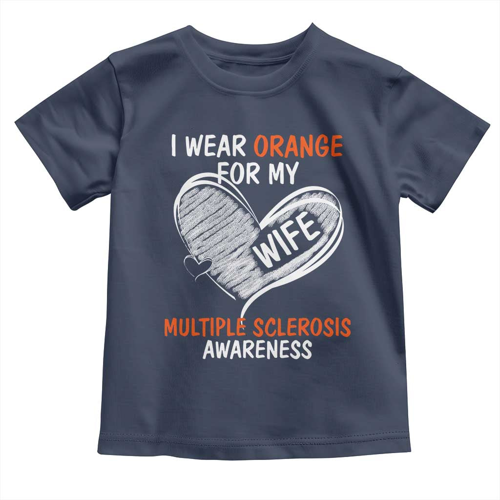 Multiple Sclerosis Awareness Toddler T Shirt Orange Ribbon I Wear Orange For My Wife TS10 Navy Print Your Wear
