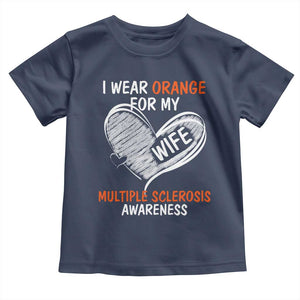Multiple Sclerosis Awareness Toddler T Shirt Orange Ribbon I Wear Orange For My Wife TS10 Navy Print Your Wear