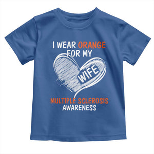Multiple Sclerosis Awareness Toddler T Shirt Orange Ribbon I Wear Orange For My Wife TS10 Royal Blue Print Your Wear