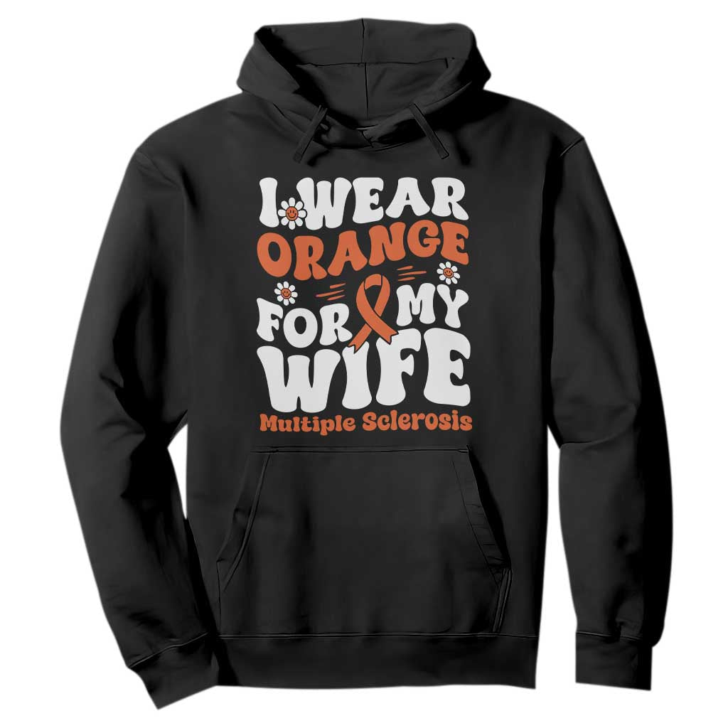 Multiple Sclerosis Awareness Hoodie Orange Ribbon I Wear Orange For My Wife Fight MS TS10 Black Print Your Wear