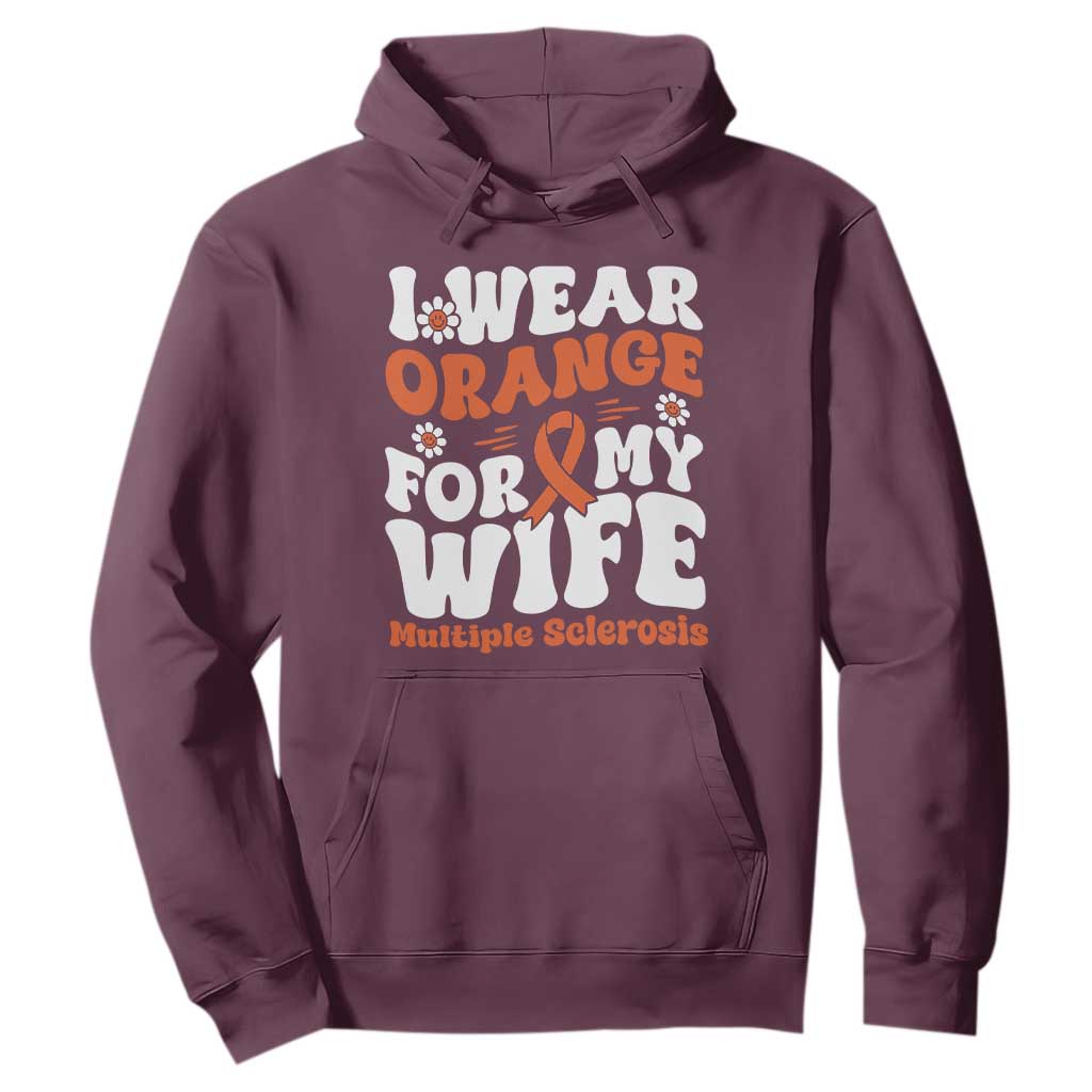 Multiple Sclerosis Awareness Hoodie Orange Ribbon I Wear Orange For My Wife Fight MS TS10 Maroon Print Your Wear