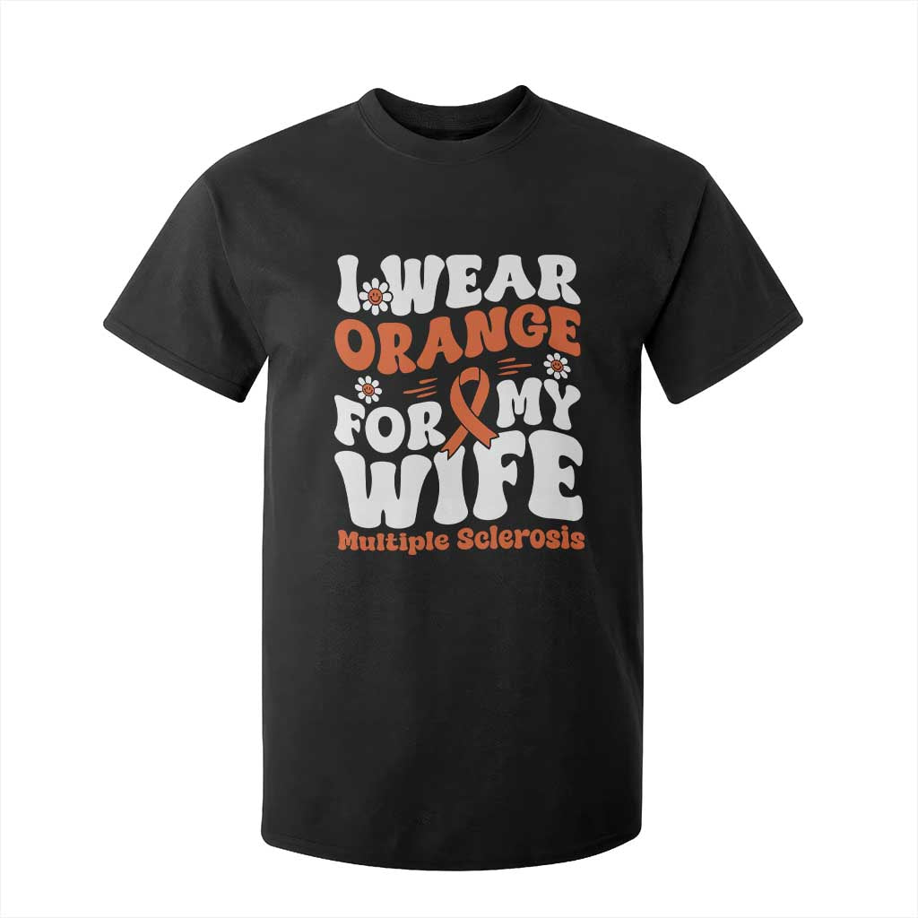 Multiple Sclerosis Awareness T Shirt For Kid Orange Ribbon I Wear Orange For My Wife Fight MS TS10 Black Print Your Wear