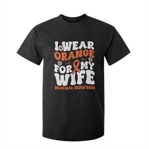 Multiple Sclerosis Awareness T Shirt For Kid Orange Ribbon I Wear Orange For My Wife Fight MS TS10 Black Print Your Wear