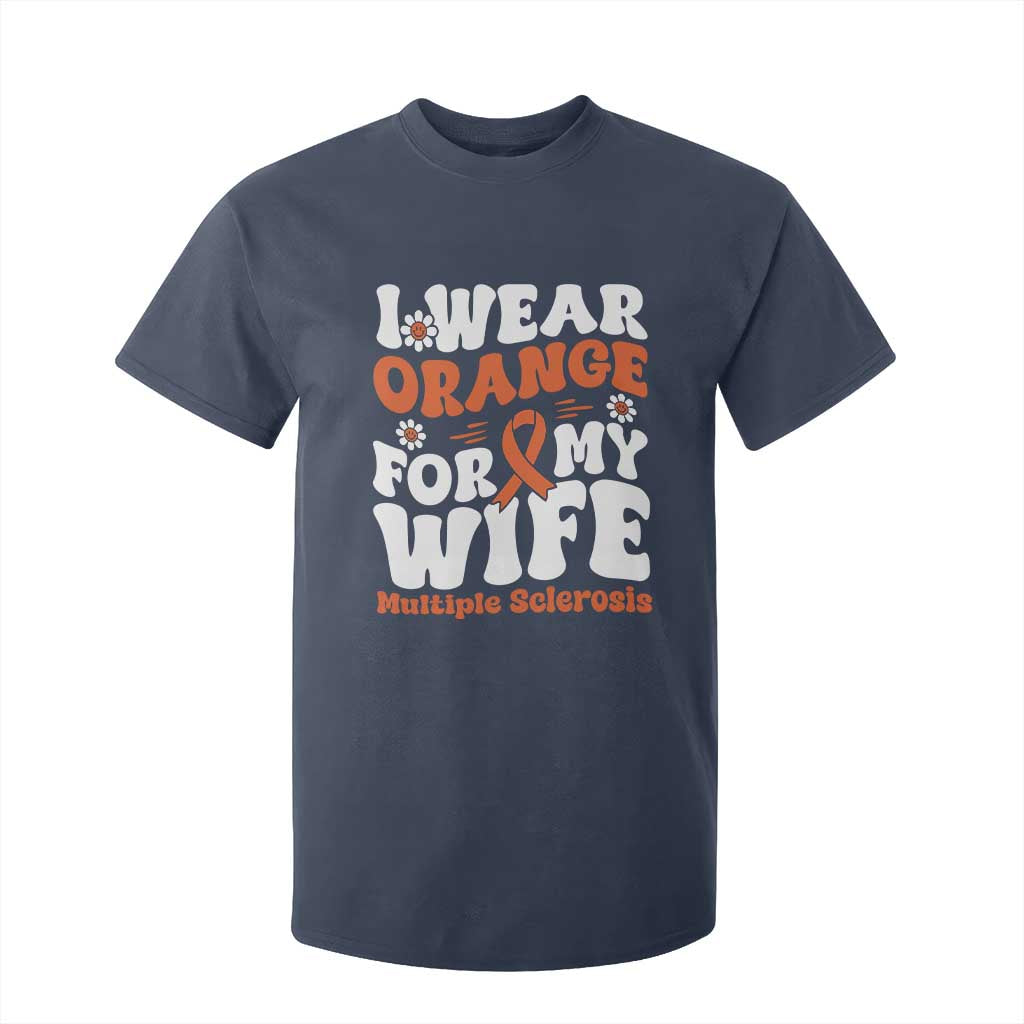 Multiple Sclerosis Awareness T Shirt For Kid Orange Ribbon I Wear Orange For My Wife Fight MS TS10 Navy Print Your Wear