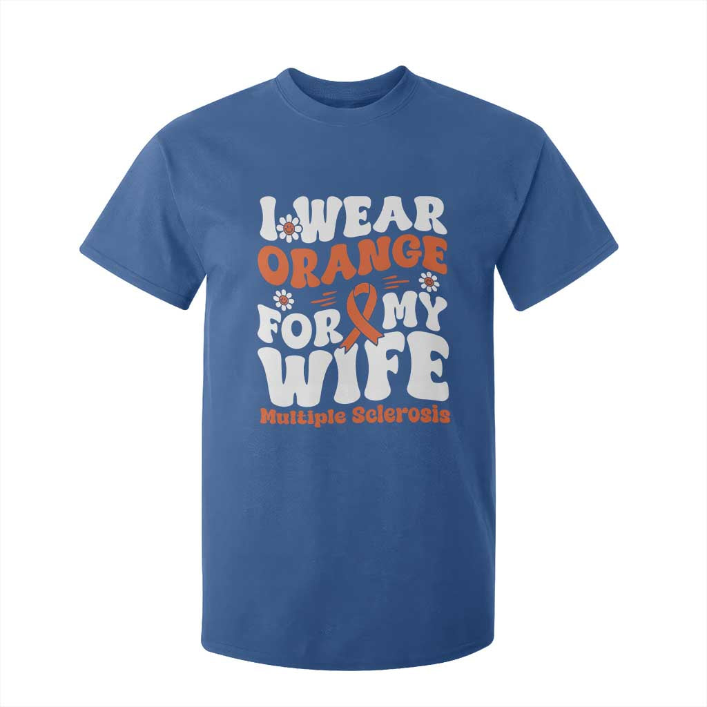 Multiple Sclerosis Awareness T Shirt For Kid Orange Ribbon I Wear Orange For My Wife Fight MS TS10 Royal Blue Print Your Wear