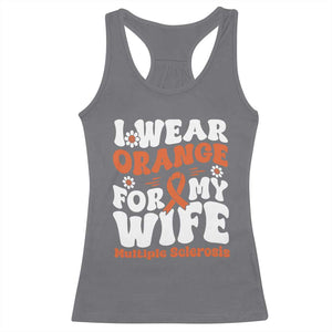 Multiple Sclerosis Awareness Racerback Tank Top Orange Ribbon I Wear Orange For My Wife Fight MS TS10 Charcoal Print Your Wear