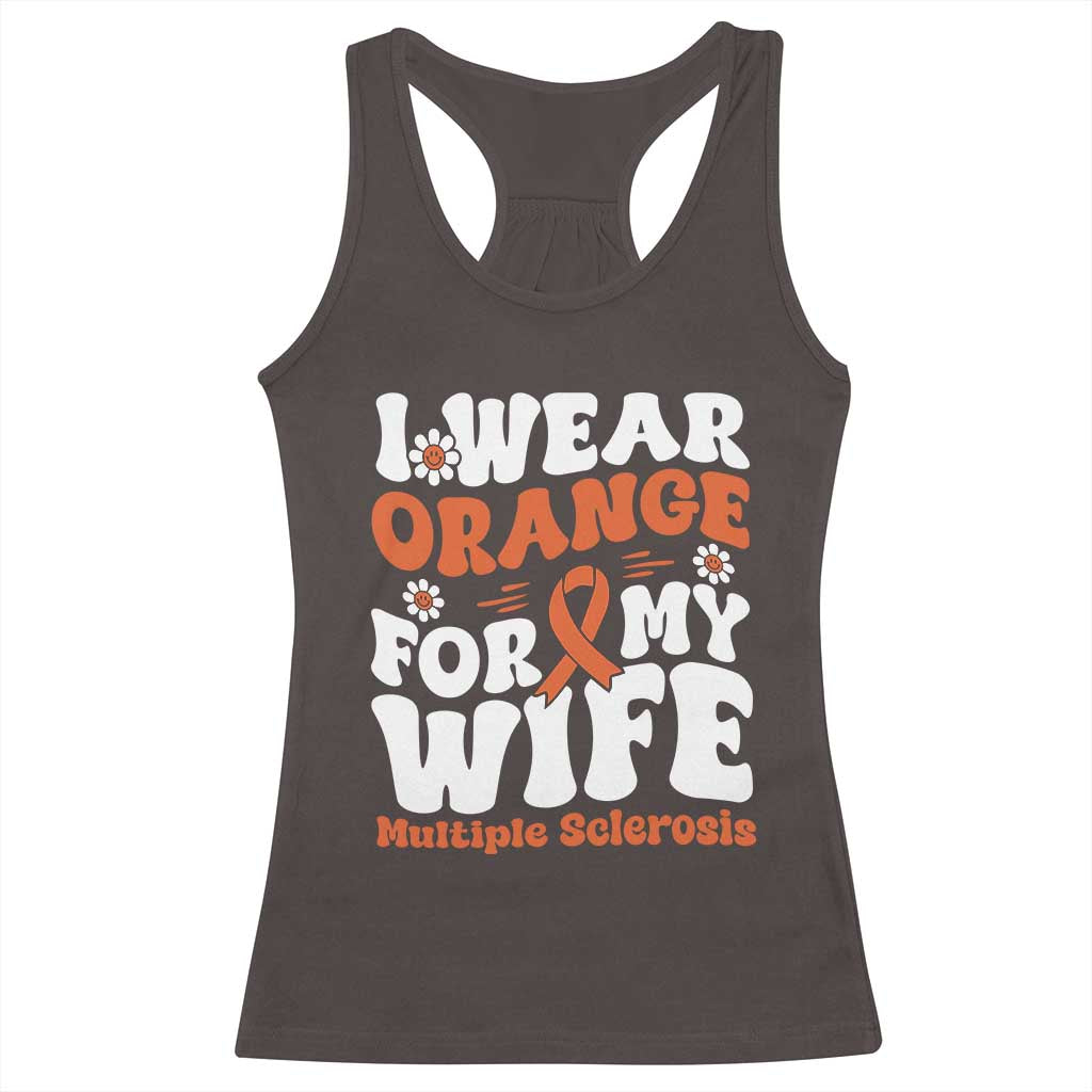Multiple Sclerosis Awareness Racerback Tank Top Orange Ribbon I Wear Orange For My Wife Fight MS TS10 Dark Chocolate Print Your Wear