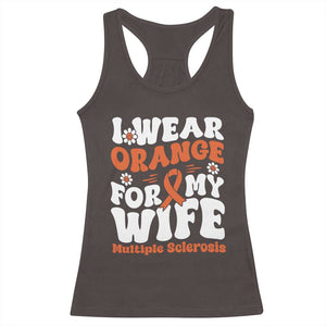 Multiple Sclerosis Awareness Racerback Tank Top Orange Ribbon I Wear Orange For My Wife Fight MS TS10 Dark Chocolate Print Your Wear
