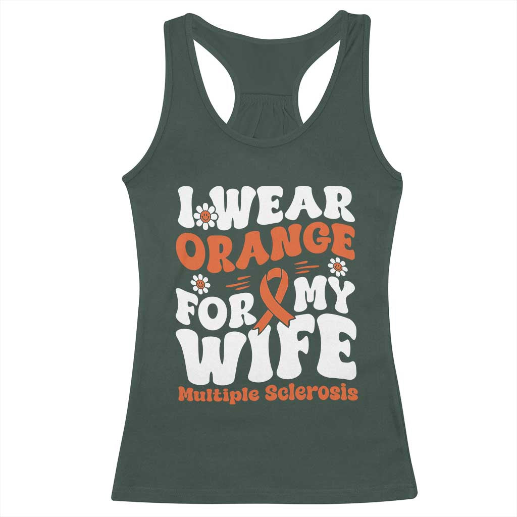 Multiple Sclerosis Awareness Racerback Tank Top Orange Ribbon I Wear Orange For My Wife Fight MS TS10 Dark Forest Green Print Your Wear