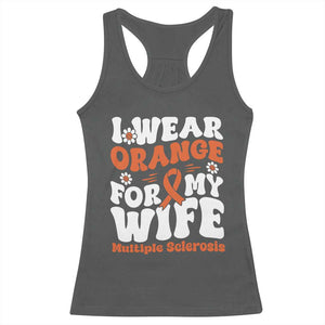 Multiple Sclerosis Awareness Racerback Tank Top Orange Ribbon I Wear Orange For My Wife Fight MS TS10 Dark Heather Print Your Wear