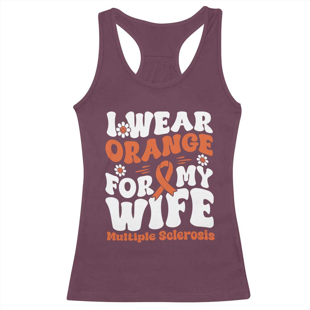 Multiple Sclerosis Awareness Racerback Tank Top Orange Ribbon I Wear Orange For My Wife Fight MS TS10 Maroon Print Your Wear