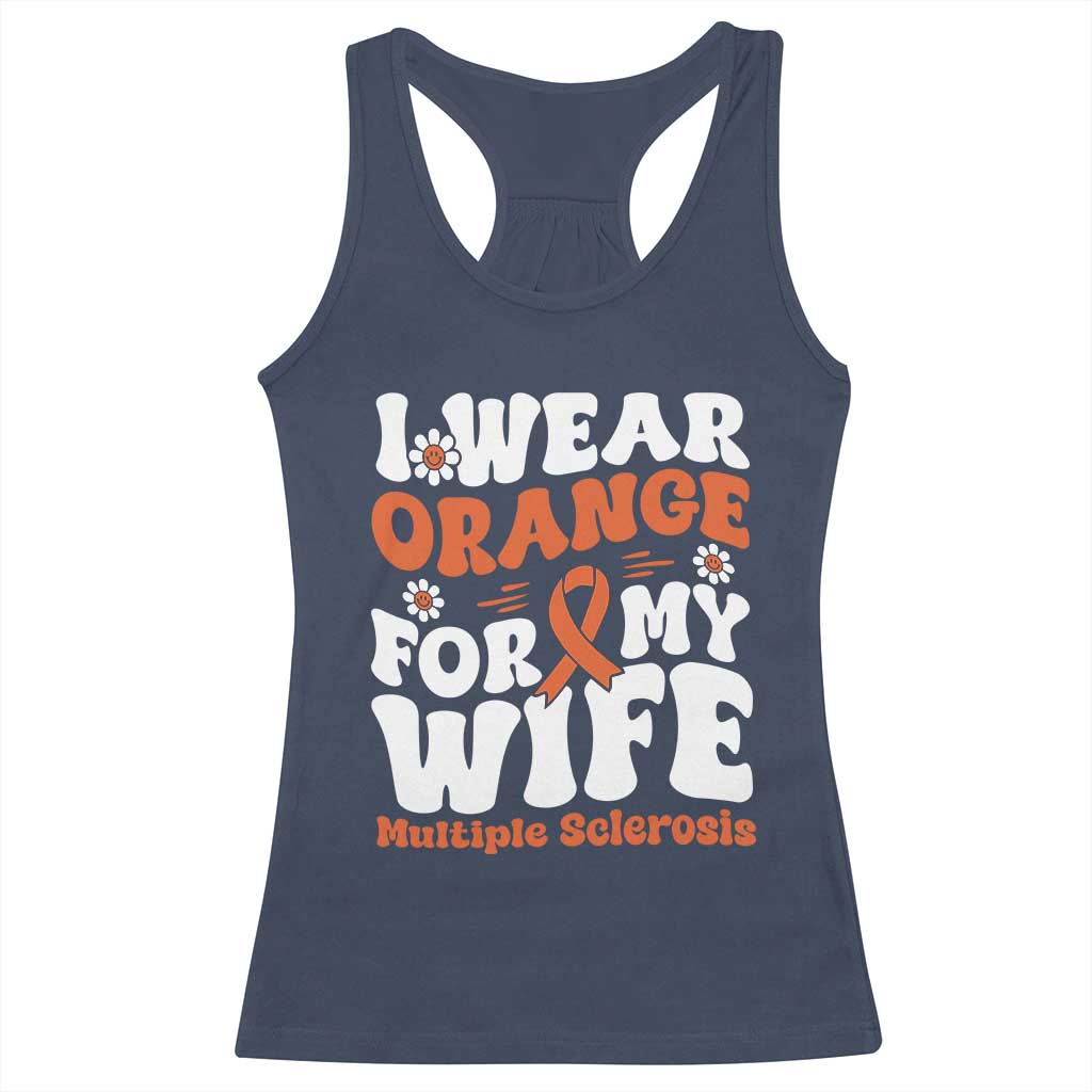 Multiple Sclerosis Awareness Racerback Tank Top Orange Ribbon I Wear Orange For My Wife Fight MS TS10 Navy Print Your Wear
