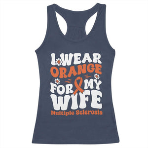 Multiple Sclerosis Awareness Racerback Tank Top Orange Ribbon I Wear Orange For My Wife Fight MS TS10 Navy Print Your Wear