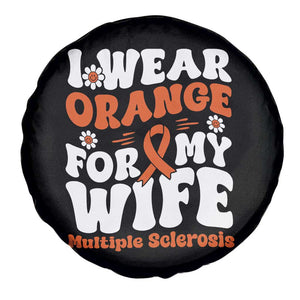 Multiple Sclerosis Awareness Spare Tire Cover Orange Ribbon I Wear Orange For My Wife Fight MS TS10 Print Your Wear