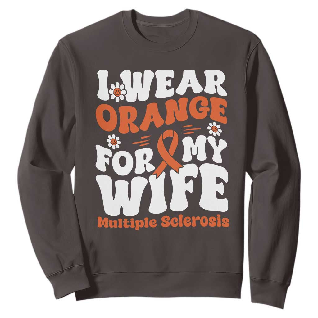 Multiple Sclerosis Awareness Sweatshirt Orange Ribbon I Wear Orange For My Wife Fight MS TS10 Dark Chocolate Print Your Wear