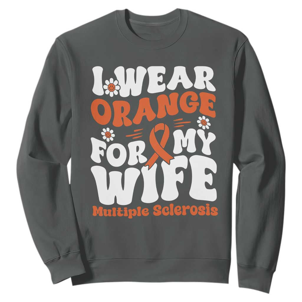 Multiple Sclerosis Awareness Sweatshirt Orange Ribbon I Wear Orange For My Wife Fight MS TS10 Dark Heather Print Your Wear
