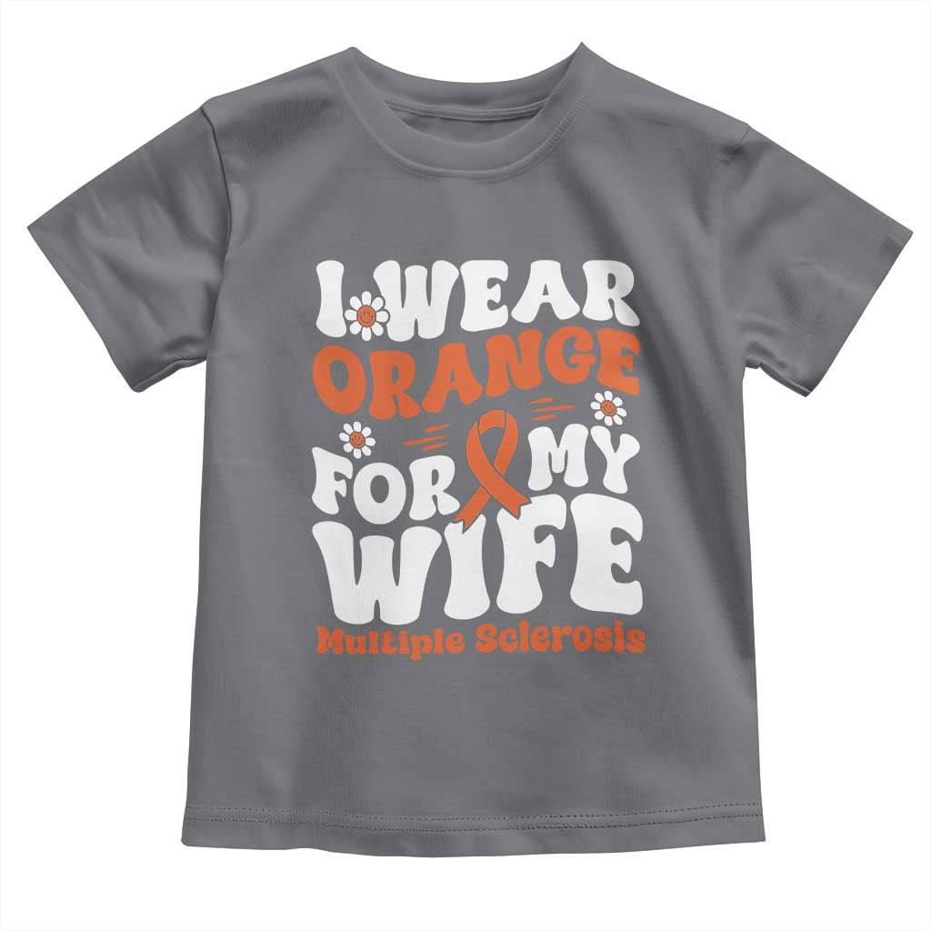 Multiple Sclerosis Awareness Toddler T Shirt Orange Ribbon I Wear Orange For My Wife Fight MS TS10 Charcoal Print Your Wear