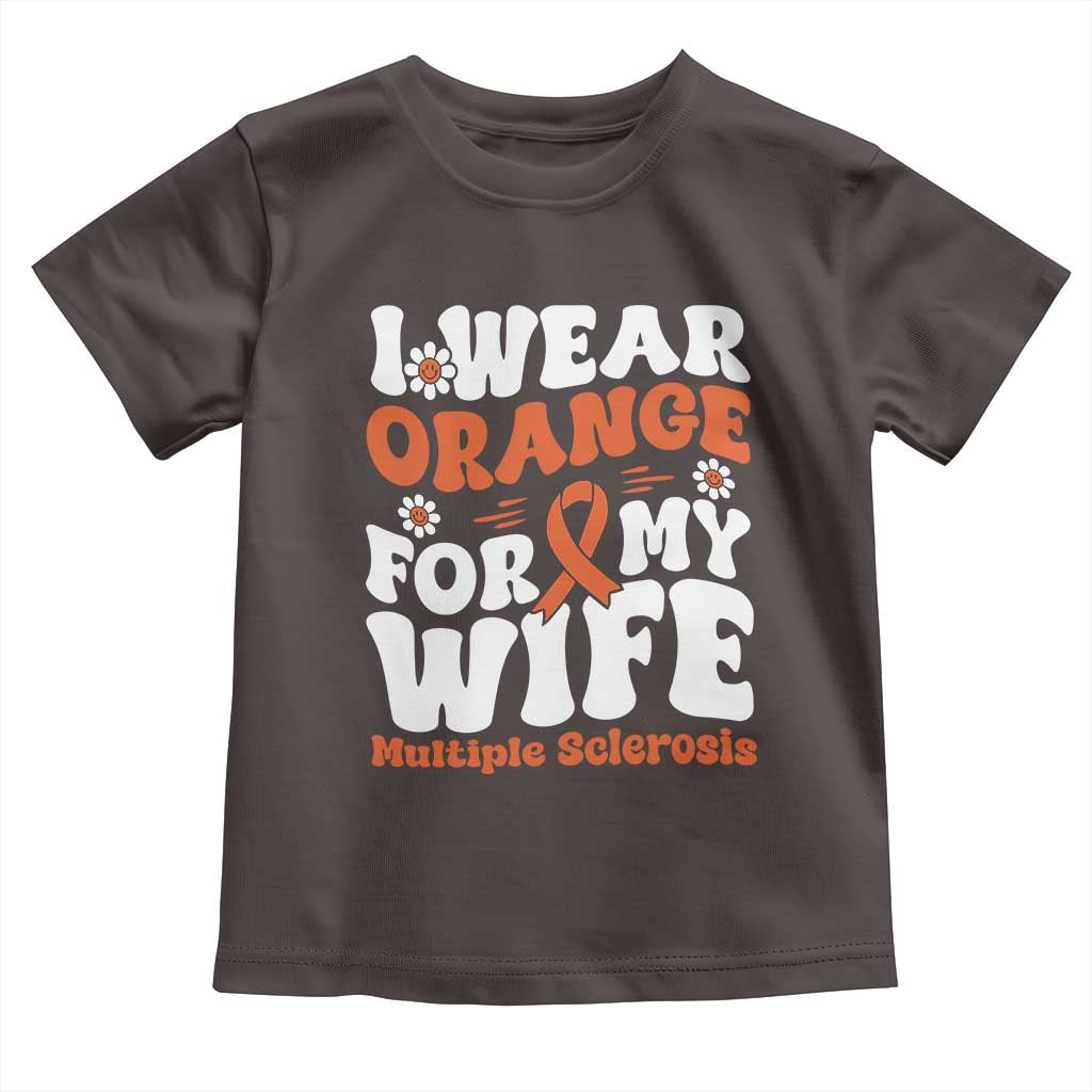 Multiple Sclerosis Awareness Toddler T Shirt Orange Ribbon I Wear Orange For My Wife Fight MS TS10 Dark Chocolate Print Your Wear