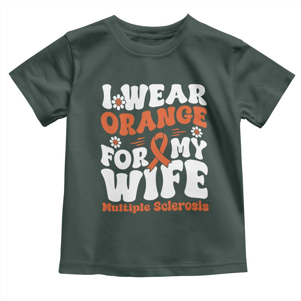 Multiple Sclerosis Awareness Toddler T Shirt Orange Ribbon I Wear Orange For My Wife Fight MS TS10 Dark Forest Green Print Your Wear