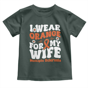 Multiple Sclerosis Awareness Toddler T Shirt Orange Ribbon I Wear Orange For My Wife Fight MS TS10 Dark Forest Green Print Your Wear