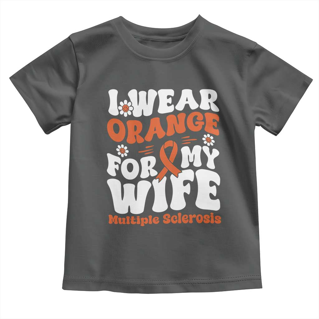Multiple Sclerosis Awareness Toddler T Shirt Orange Ribbon I Wear Orange For My Wife Fight MS TS10 Dark Heather Print Your Wear