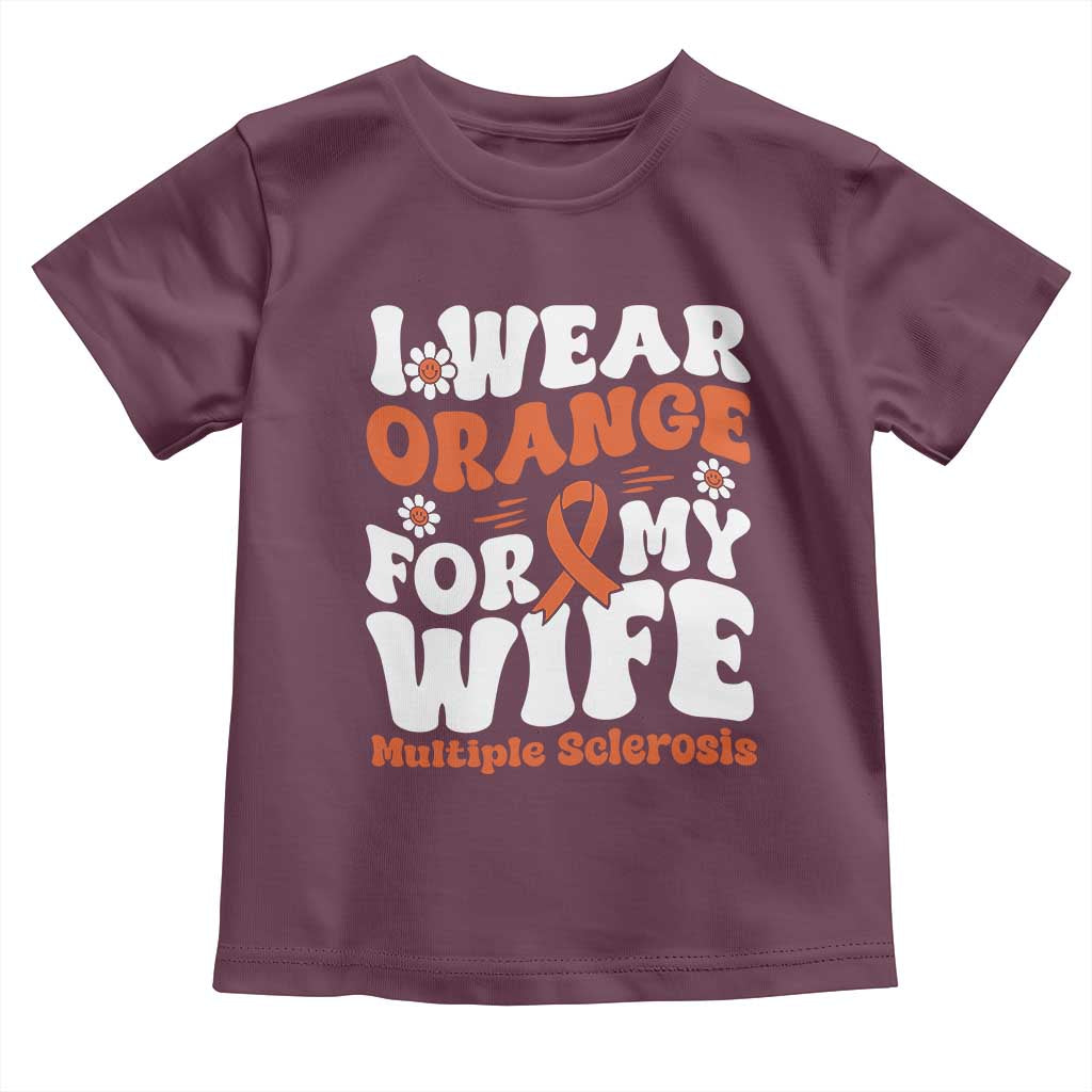 Multiple Sclerosis Awareness Toddler T Shirt Orange Ribbon I Wear Orange For My Wife Fight MS TS10 Maroon Print Your Wear