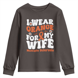 Multiple Sclerosis Awareness Youth Sweatshirt Orange Ribbon I Wear Orange For My Wife Fight MS TS10 Dark Chocolate Print Your Wear