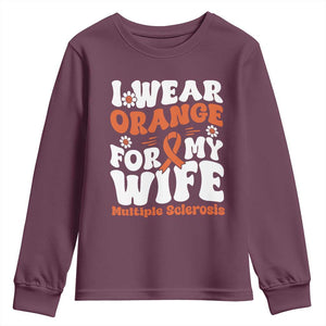 Multiple Sclerosis Awareness Youth Sweatshirt Orange Ribbon I Wear Orange For My Wife Fight MS TS10 Maroon Print Your Wear