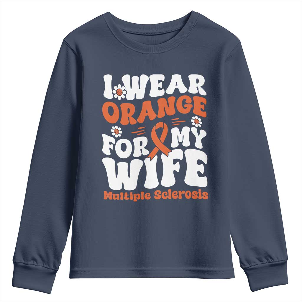Multiple Sclerosis Awareness Youth Sweatshirt Orange Ribbon I Wear Orange For My Wife Fight MS TS10 Navy Print Your Wear