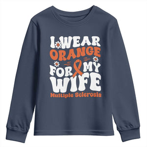 Multiple Sclerosis Awareness Youth Sweatshirt Orange Ribbon I Wear Orange For My Wife Fight MS TS10 Navy Print Your Wear