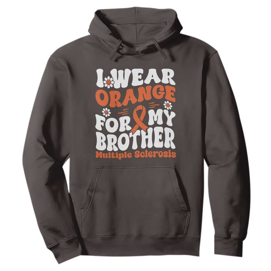 Multiple Sclerosis Awareness Hoodie Orange Ribbon I Wear Orange For My Brother Fight MS TS10 Dark Chocolate Print Your Wear
