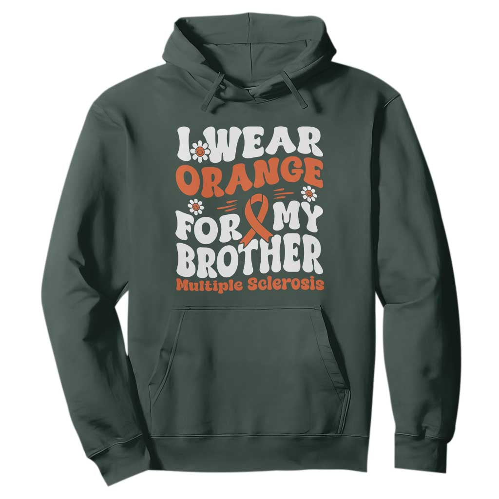 Multiple Sclerosis Awareness Hoodie Orange Ribbon I Wear Orange For My Brother Fight MS TS10 Dark Forest Green Print Your Wear