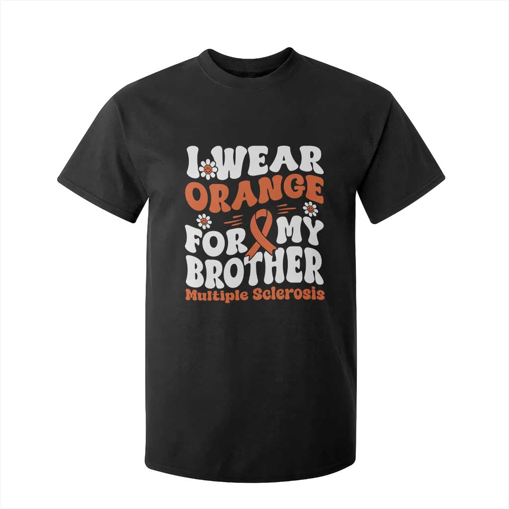 Multiple Sclerosis Awareness T Shirt For Kid Orange Ribbon I Wear Orange For My Brother Fight MS TS10 Black Print Your Wear