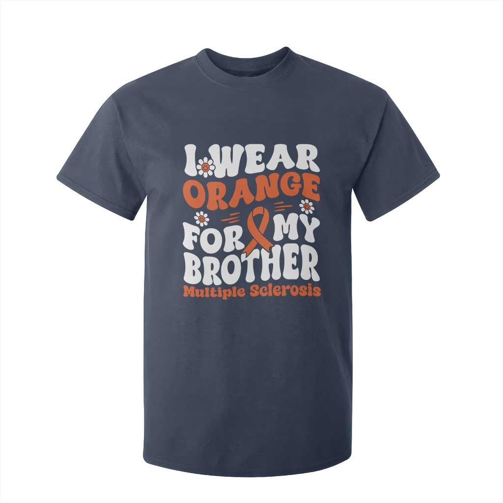Multiple Sclerosis Awareness T Shirt For Kid Orange Ribbon I Wear Orange For My Brother Fight MS TS10 Navy Print Your Wear
