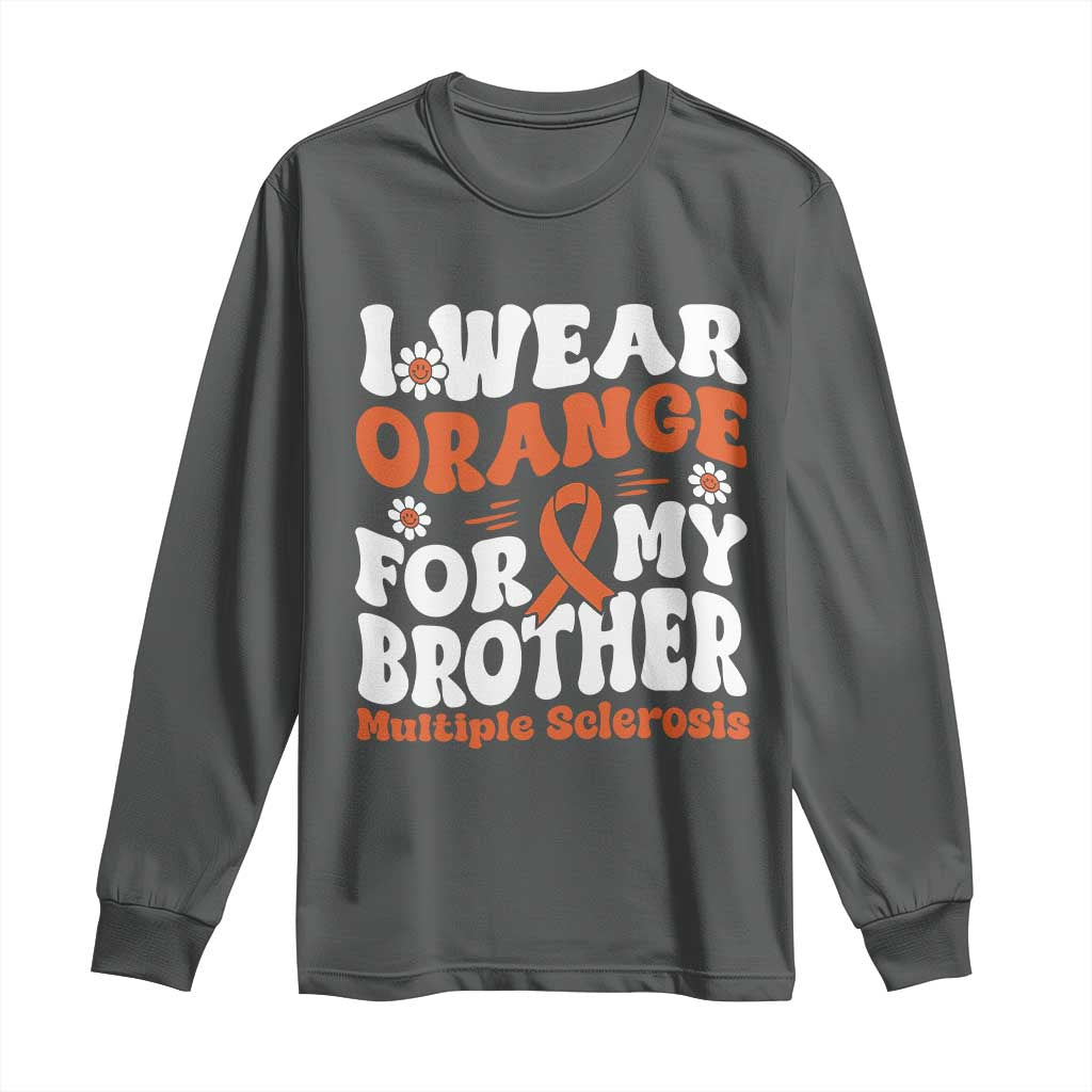 Multiple Sclerosis Awareness Long Sleeve Shirt Orange Ribbon I Wear Orange For My Brother Fight MS TS10 Dark Heather Print Your Wear